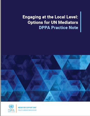 DPPA Practice Note: Engaging at the Local Level: Options for UN Mediators